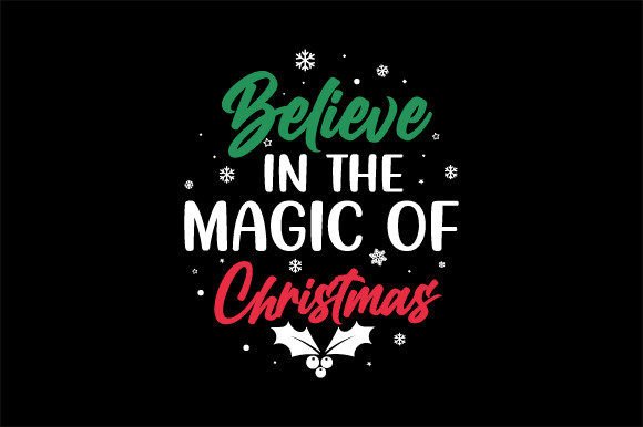 Christmas Svg, Believe in the Magic: Ideal for T-Shirt Designs & Graphics