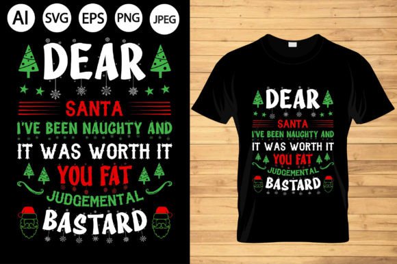 Dear Santa I've Been Naughty: A Festive T-Shirt Design