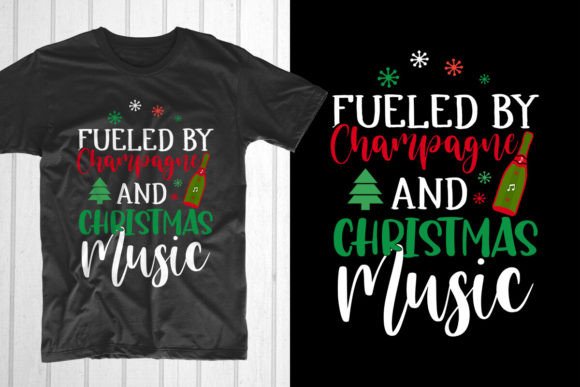 Fueled by Champagne and Christmas Music: T-Shirt Graphics