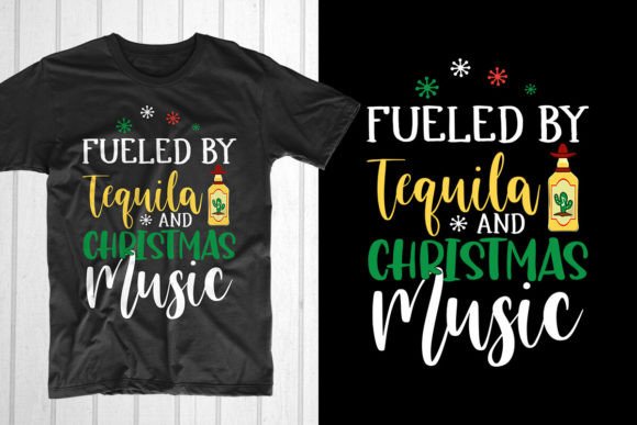 Fueled by Tequila and Christmas Music: T-Shirt Designs & Graphics