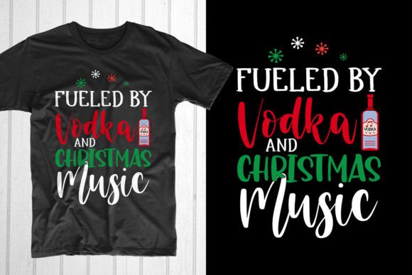 Fueled by Vodka and Christmas Music: A Festive T-Shirt Design