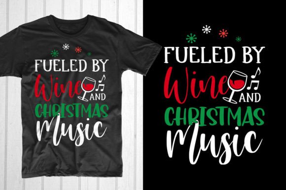 Fueled by Wine and Christmas Music: Perfect T-Shirt Graphics