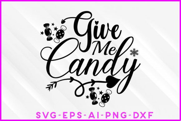 Give Me Candy Motivational SVG for Creative T-Shirt Designs