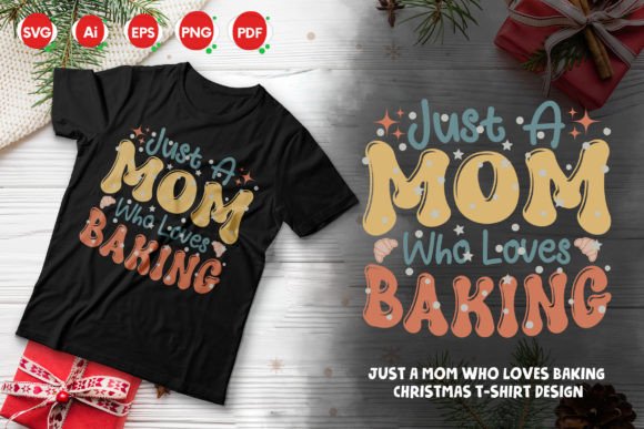 Just a Mom Who Loves Baking T-Shirt Graphics