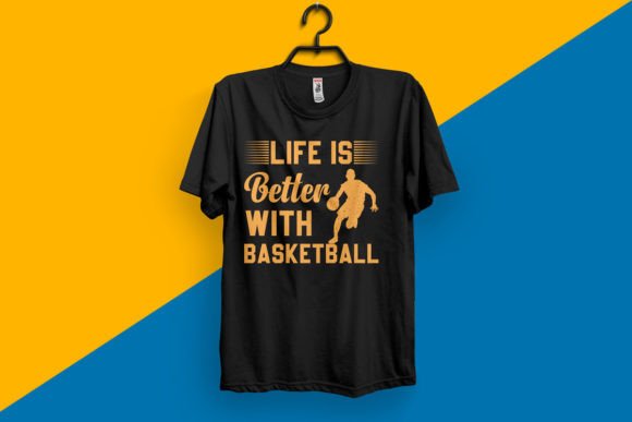 Life is Better with Basketball T-shirt
