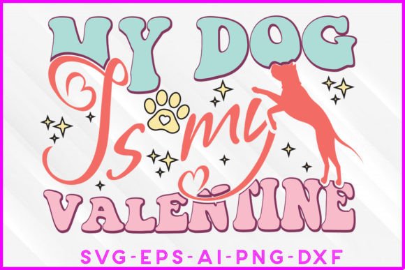 My Dog is My Valentine T-shirt Design for Graphics and Crafts