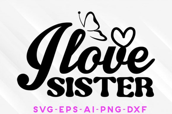 Review: I Love Sister Valentine SVG T-shirt for Graphics & Crafts